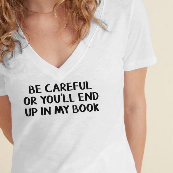 Be Careful Or You’Ll End Up In My Book Women's Jersey Short Sleeve Deep V-Neck Tshirt