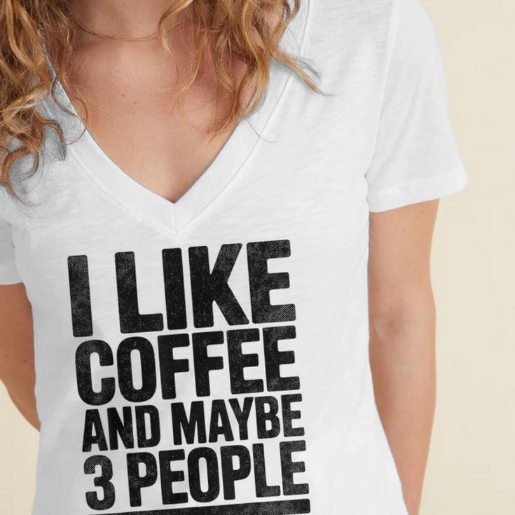 I Like Coffee & May Be 3 People Coffee Lover Introvert Women's Jersey Short Sleeve Deep V-Neck Tshirt I Like Coffee & May Be 3 People Coffee Lover Introvert Women's Jersey Short Sleeve Deep V-Neck Tshirt