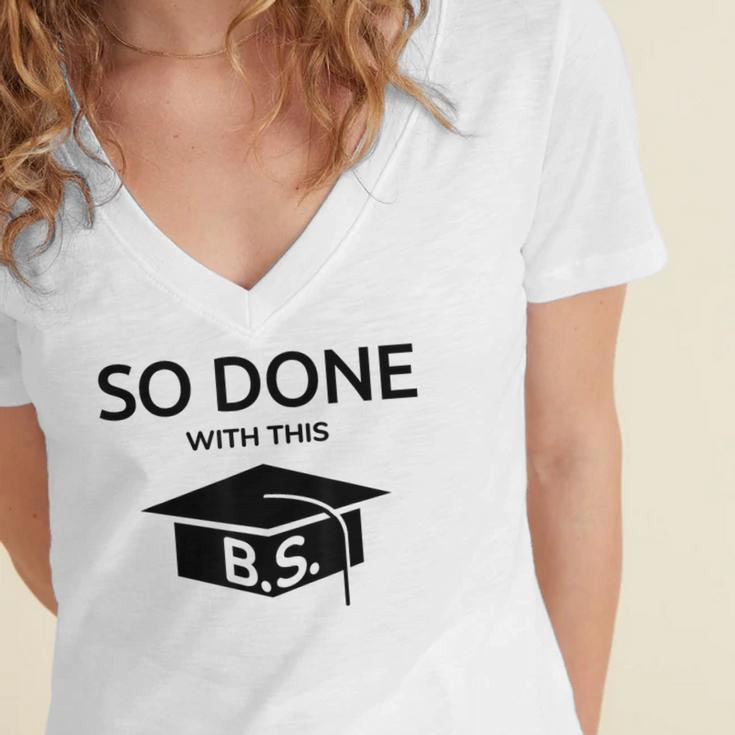 Done With This BS College Graduation Women's Jersey Short Sleeve Deep V-Neck Tshirt