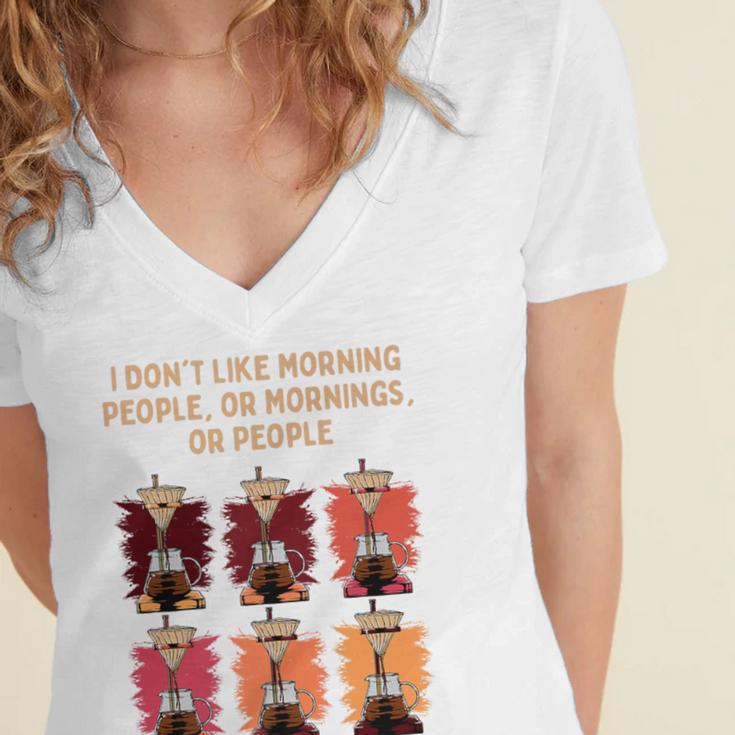 I Dont Like Morning People Introvert Coffee Lover Antisocial Premium Women's Jersey Short Sleeve Deep V-Neck Tshirt