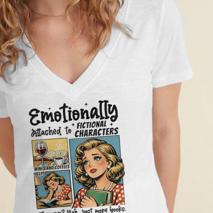 Emotionally Attached To Fictional Characters Just More Books Women's Jersey Short Sleeve Deep V-Neck Tshirt