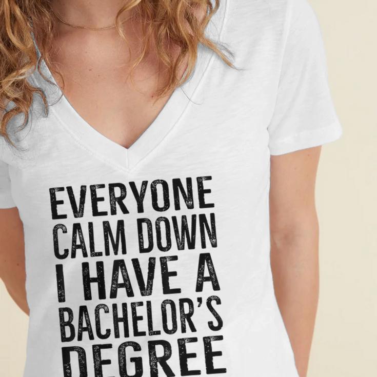Everyone Calm Down Bachelors Degree Graduation T-Shirt Women's Jersey Short Sleeve Deep V-Neck Tshirt