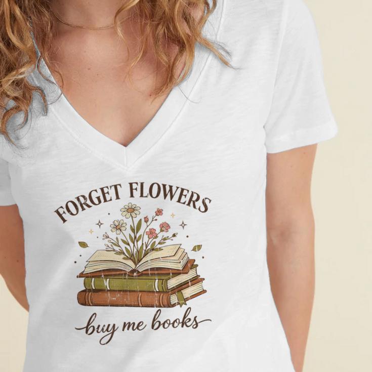 Forget Flowers Buy Me Books Book Lover Women's Jersey Short Sleeve Deep V-Neck Tshirt Forget Flowers Buy Me Books Book Lover Women's Jersey Short Sleeve Deep V-Neck Tshirt