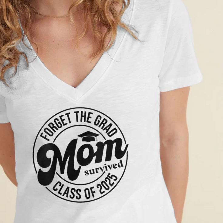 Forget The Grad Mom Survived Class Of 2025 Graduation 2025 Women's Jersey Short Sleeve Deep V-Neck Tshirt