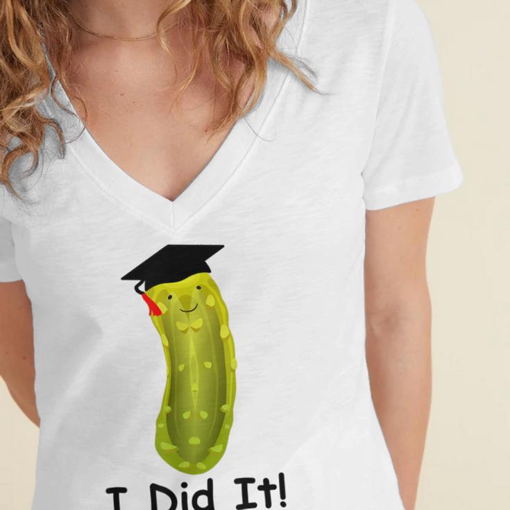 Graduation Cap Wearing Big Dill Pickle I Did It Graduate Fun Women's Jersey Short Sleeve Deep V-Neck Tshirt