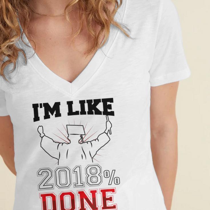 GraduationShirt I'm Like 2018 Done Class Of Women's Jersey Short Sleeve Deep V-Neck Tshirt