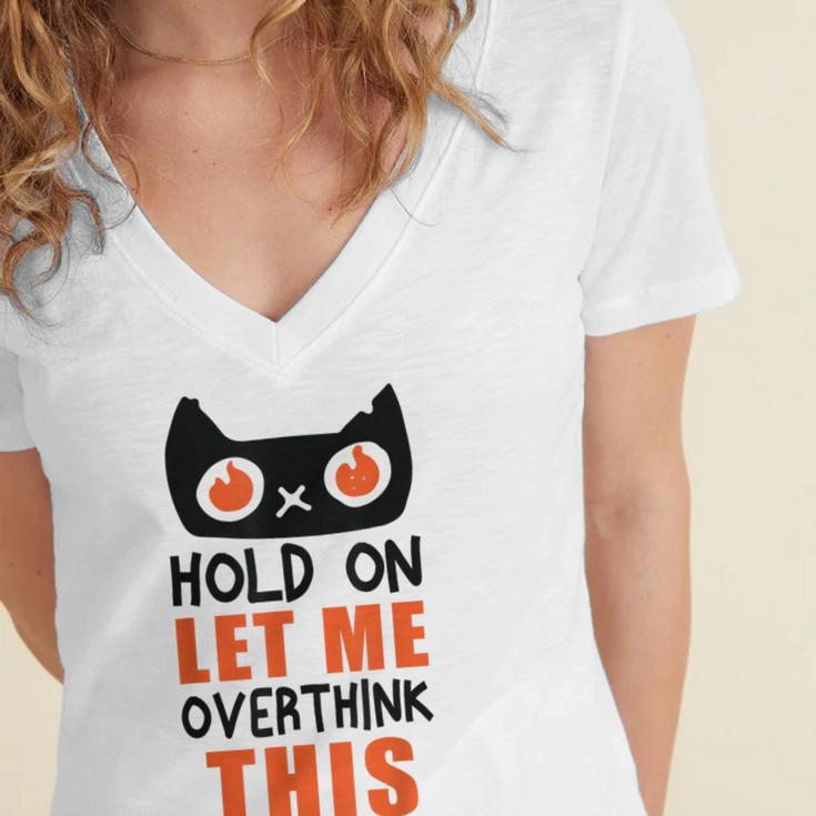 Hold On Let Me Overthink This Anxiety Introvert Overthinking Women's Jersey Short Sleeve Deep V-Neck Tshirt Hold On Let Me Overthink This Anxiety Introvert Overthinking Women's Jersey Short Sleeve Deep V-Neck Tshirt