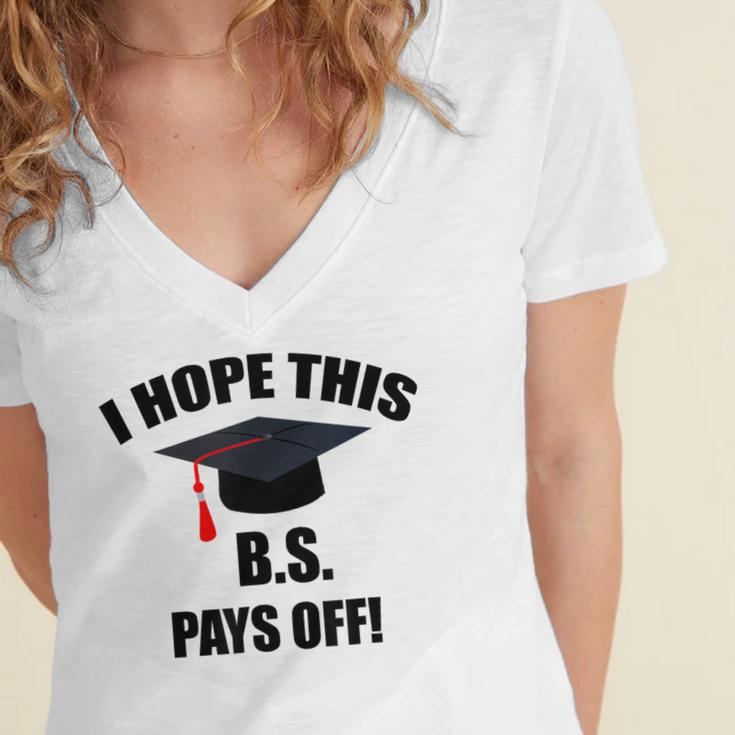 I Hope This BS Pays Off College Graduation Women's Jersey Short Sleeve Deep V-Neck Tshirt