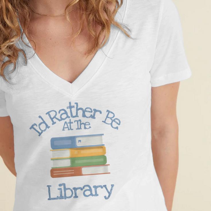 I'd Rather Be At The Library Book Lover Loves Books Women's Jersey Short Sleeve Deep V-Neck Tshirt I'd Rather Be At The Library Book Lover Loves Books Women's Jersey Short Sleeve Deep V-Neck Tshirt