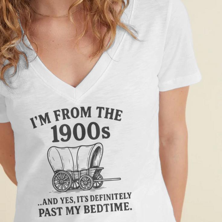I'm From The 1900s And Yes It's Definitely Past By Bedtime Women's Jersey Short Sleeve Deep V-Neck Tshirt