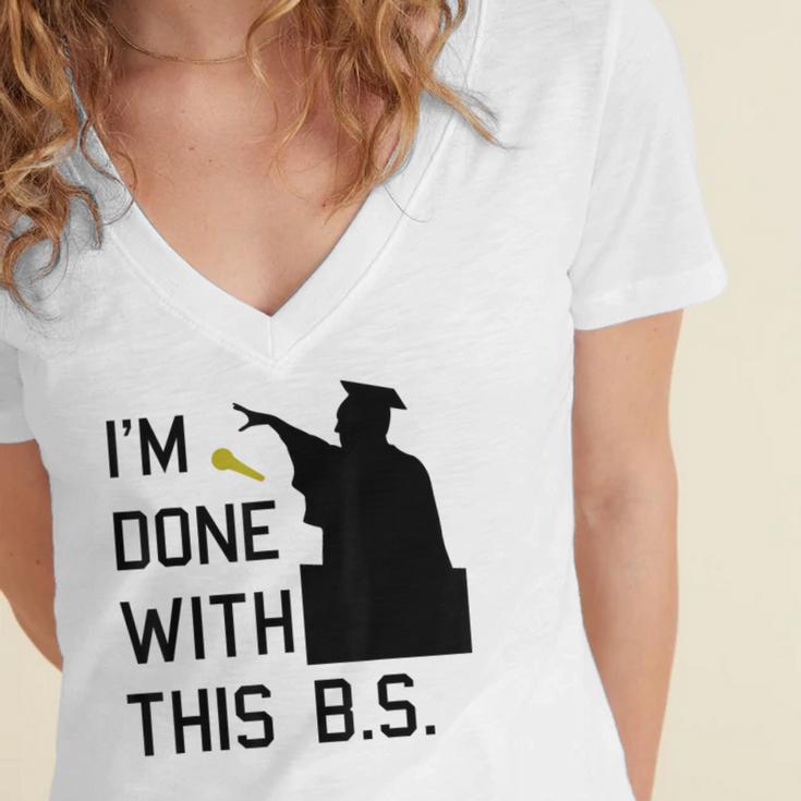 I'm Done With This BS College Graduation Shirt Women's Jersey Short Sleeve Deep V-Neck Tshirt