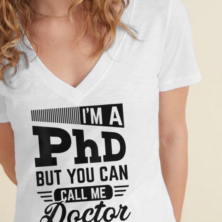 I'm A PhD Call Me Doctor Doctorate Degree Graduation Women's Jersey Short Sleeve Deep V-Neck Tshirt