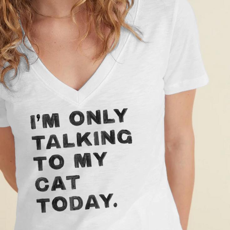 I'm Only Talking To My Cat Today Introvert Chalk For Men Women Women's Jersey Short Sleeve Deep V-Neck Tshirt I'm Only Talking To My Cat Today Introvert Chalk For Men Women Women's Jersey Short Sleeve Deep V-Neck Tshirt