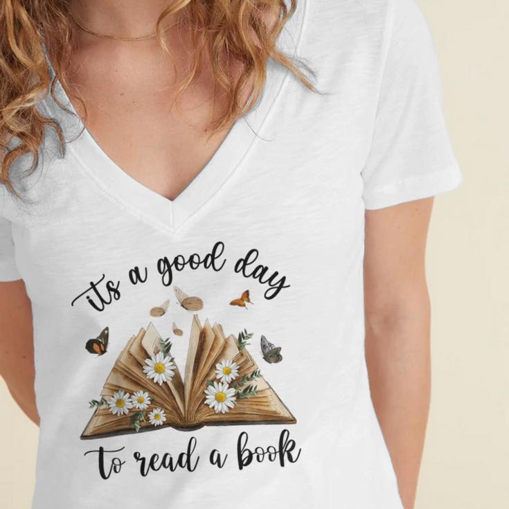 Its A Good Day To Read A Book Book Lover Bookish Women Women's Jersey Short Sleeve Deep V-Neck Tshirt