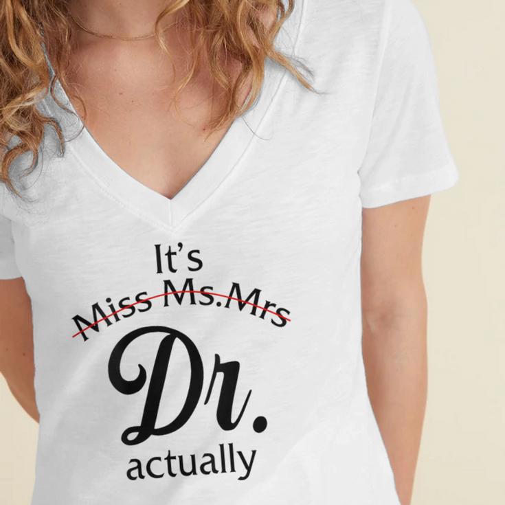 It's Miss Ms Mrs Dr Actually Doctor Graduation Women Women's Jersey Short Sleeve Deep V-Neck Tshirt