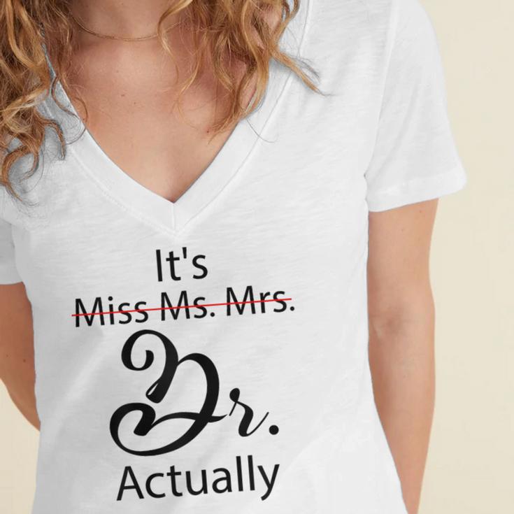 It's Miss Ms Mrs Dr Actually Doctor Graduation Women's Jersey Short Sleeve Deep V-Neck Tshirt