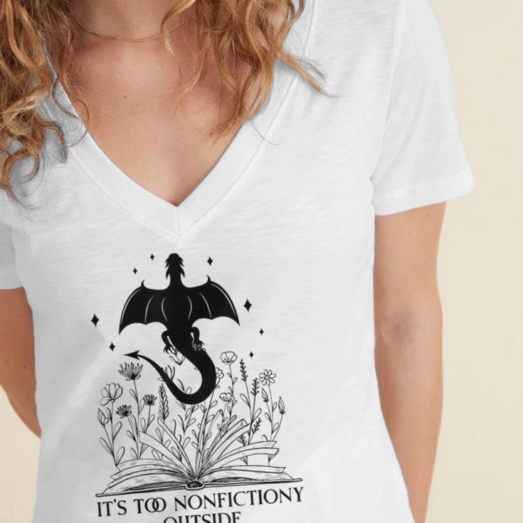 It's Too Nonfictiony Outside Book Dragon Reading Fantasy Era Women's Jersey Short Sleeve Deep V-Neck Tshirt It's Too Nonfictiony Outside Book Dragon Reading Fantasy Era Women's Jersey Short Sleeve Deep V-Neck Tshirt