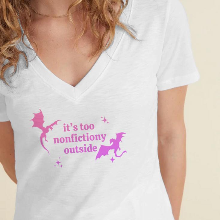 It's Too Nonfictiony Outside Bookish Women's Jersey Short Sleeve Deep V-Neck Tshirt It's Too Nonfictiony Outside Bookish Women's Jersey Short Sleeve Deep V-Neck Tshirt