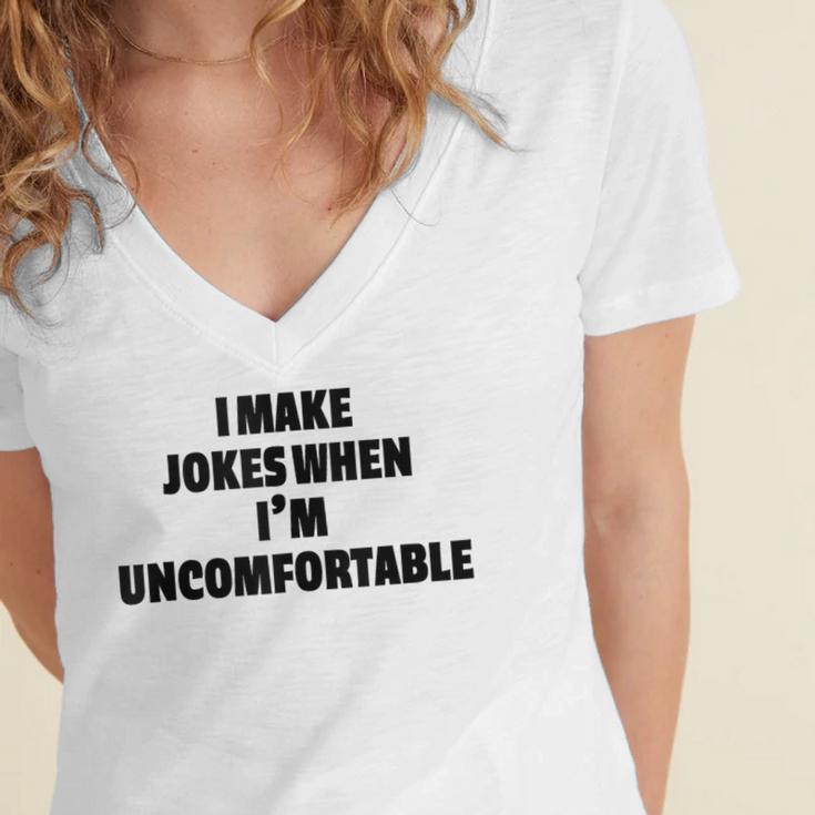 I Make Jokes When Im Uncomfortable Sarcastic Introvert Women's Jersey Short Sleeve Deep V-Neck Tshirt I Make Jokes When Im Uncomfortable Sarcastic Introvert Women's Jersey Short Sleeve Deep V-Neck Tshirt