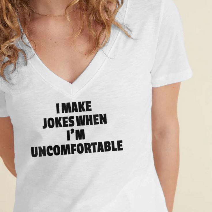 I Make Jokes When Im Uncomfortable Sarcastic Introvert Women's Jersey Short Sleeve Deep V-Neck Tshirt I Make Jokes When Im Uncomfortable Sarcastic Introvert Women's Jersey Short Sleeve Deep V-Neck Tshirt
