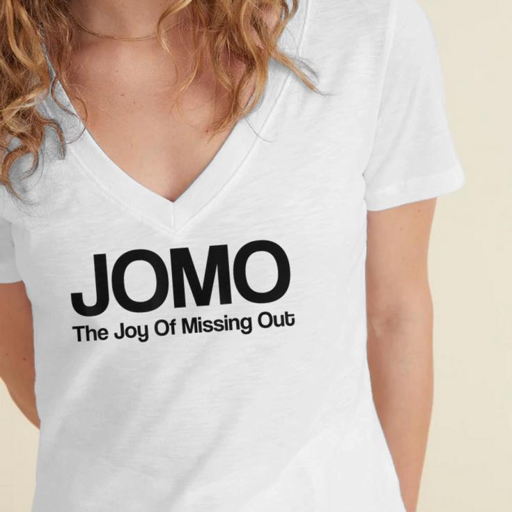 JOMO Joy Of Missing Out Fomo Fear Cozy Introvert Joke Women's Jersey Short Sleeve Deep V-Neck Tshirt JOMO Joy Of Missing Out Fomo Fear Cozy Introvert Joke Women's Jersey Short Sleeve Deep V-Neck Tshirt