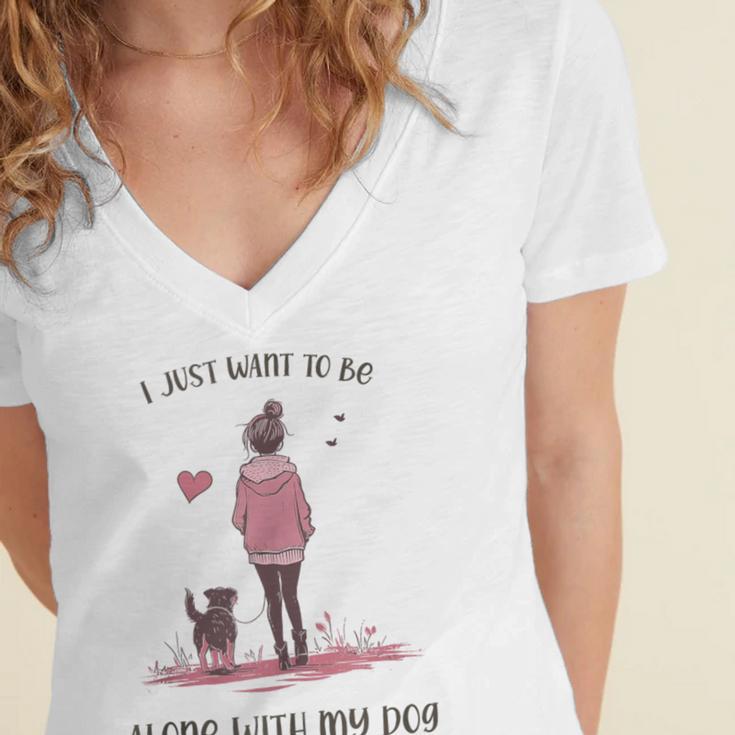 I Just Want To Be Alone With My Dog For Introvert Dog Mom Women's Jersey Short Sleeve Deep V-Neck Tshirt I Just Want To Be Alone With My Dog For Introvert Dog Mom Women's Jersey Short Sleeve Deep V-Neck Tshirt