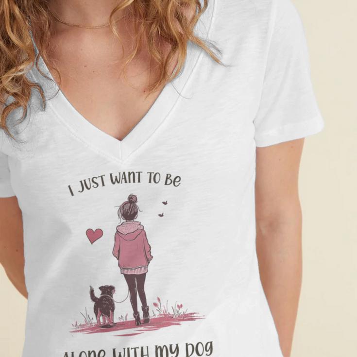 I Just Want To Be Alone With My Dog For Introvert Dog Mom Women's Jersey Short Sleeve Deep V-Neck Tshirt I Just Want To Be Alone With My Dog For Introvert Dog Mom Women's Jersey Short Sleeve Deep V-Neck Tshirt