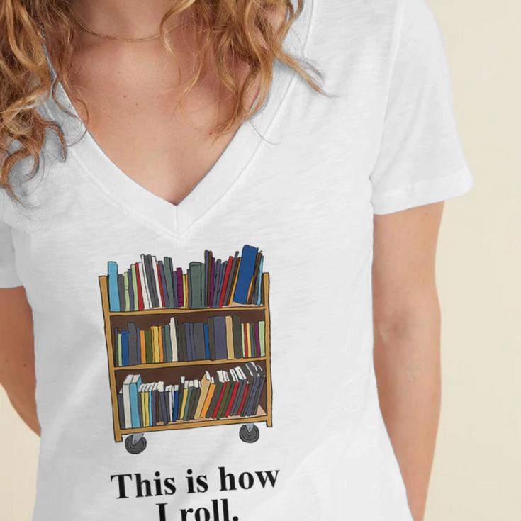 Librarian Book Return Cart This Is How I Roll Women's Jersey Short Sleeve Deep V-Neck Tshirt