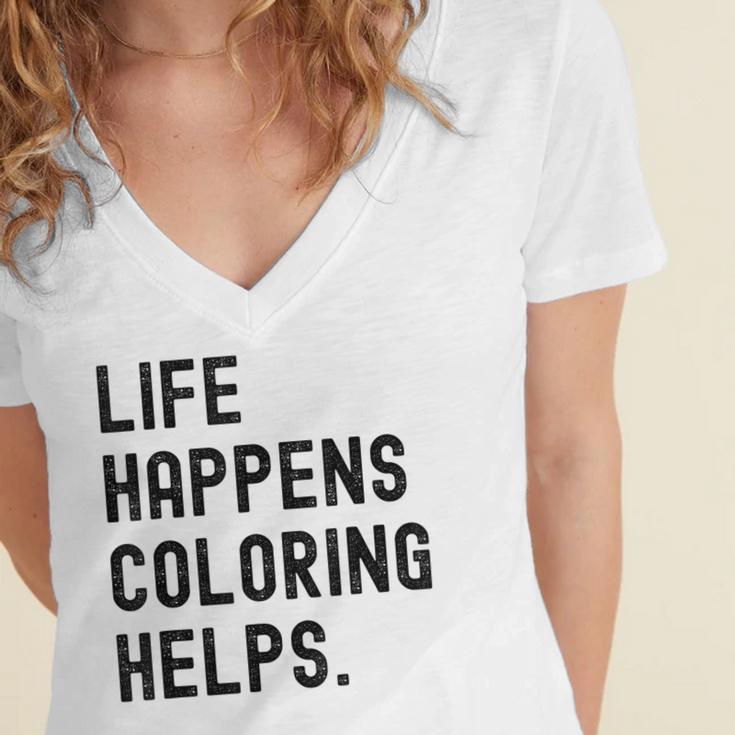 Life Happens Coloring Helps Life Happens Coloring Book Lover Women's Jersey Short Sleeve Deep V-Neck Tshirt Life Happens Coloring Helps Life Happens Coloring Book Lover Women's Jersey Short Sleeve Deep V-Neck Tshirt