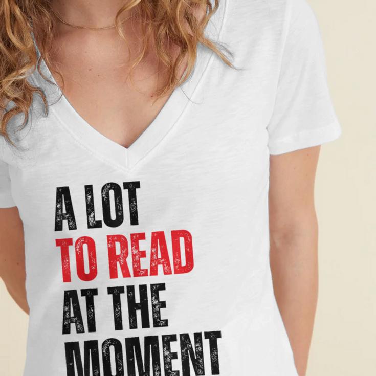 A Lot To Read At The Moment Reading Book Reader Nerd Women's Jersey Short Sleeve Deep V-Neck Tshirt A Lot To Read At The Moment Reading Book Reader Nerd Women's Jersey Short Sleeve Deep V-Neck Tshirt