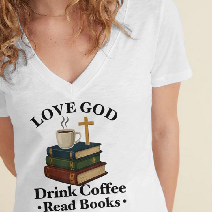 Love God Drink Coffee Read Books Lovers Jesus And Coffee Women's Jersey Short Sleeve Deep V-Neck Tshirt