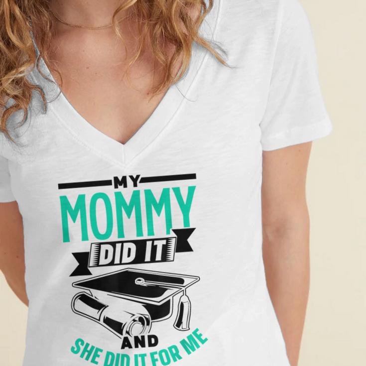 My Mommy Did It And She Did It For Me Graduation Graduate Women's Jersey Short Sleeve Deep V-Neck Tshirt