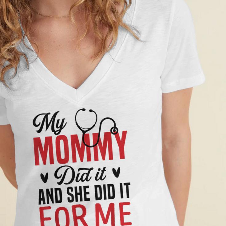 My Mommy Did It And She Did It For Me Nurse Graduation Mom Women's Jersey Short Sleeve Deep V-Neck Tshirt