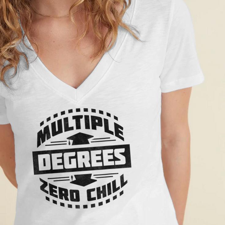 Multiple Degrees Zero Chill College Graduation Women's Jersey Short Sleeve Deep V-Neck Tshirt
