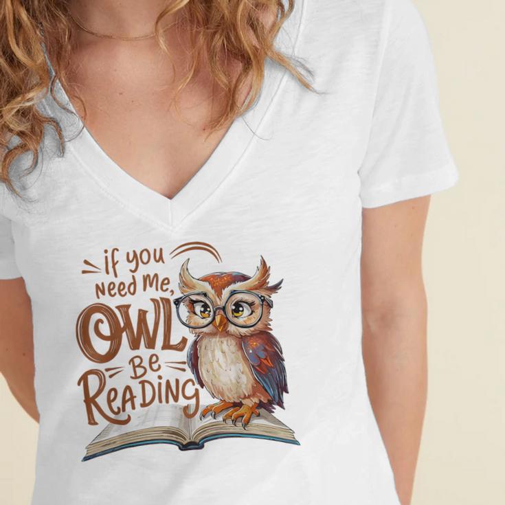 If You Need Me Owl Be Reading Book Lover Students Women's Jersey Short Sleeve Deep V-Neck Tshirt If You Need Me Owl Be Reading Book Lover Students Women's Jersey Short Sleeve Deep V-Neck Tshirt