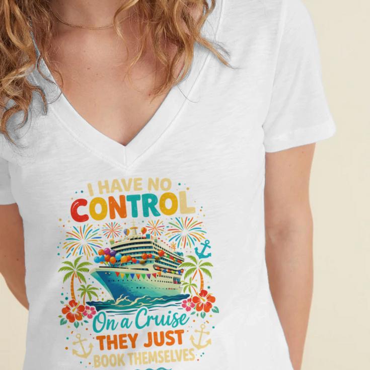 I Have No Control On A Cruise They Book Themselves Vacation Women's Jersey Short Sleeve Deep V-Neck Tshirt I Have No Control On A Cruise They Book Themselves Vacation Women's Jersey Short Sleeve Deep V-Neck Tshirt