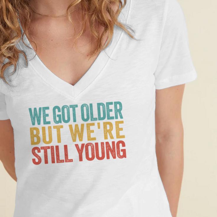 We Got Older But We’Re Still Young Nostalgia Emo Retro Women's Jersey Short Sleeve Deep V-Neck Tshirt