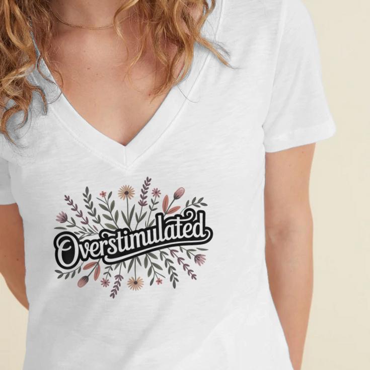 Overstimulated – Introvert Floral Saying Women's Jersey Short Sleeve Deep V-Neck Tshirt Overstimulated – Introvert Floral Saying Women's Jersey Short Sleeve Deep V-Neck Tshirt