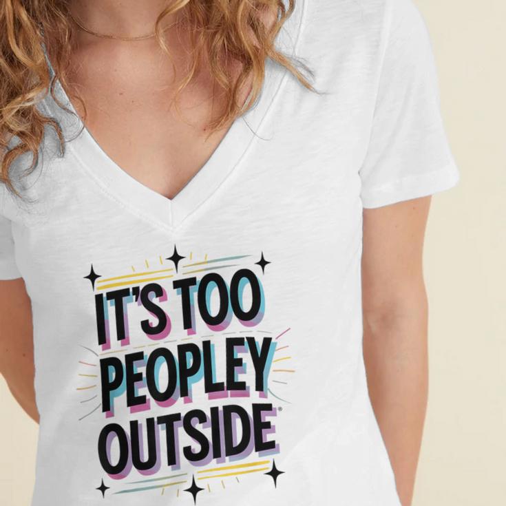 Too Peopley Outside Introvert Quote Women's Jersey Short Sleeve Deep V-Neck Tshirt Too Peopley Outside Introvert Quote Women's Jersey Short Sleeve Deep V-Neck Tshirt