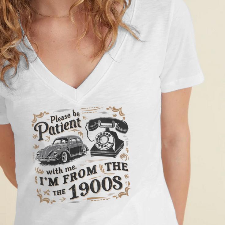 Please B Patient With Me I'm From The 1900s Vintage Women's Jersey Short Sleeve Deep V-Neck Tshirt