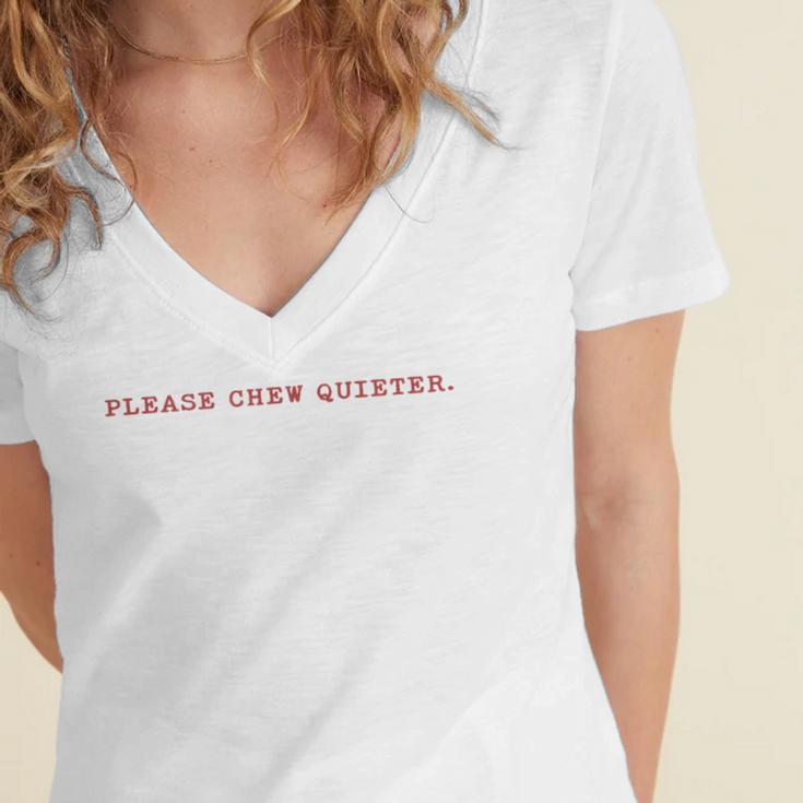 Please Chew Quieter Sarcastic Quote Introvert Minimal Women's Jersey Short Sleeve Deep V-Neck Tshirt