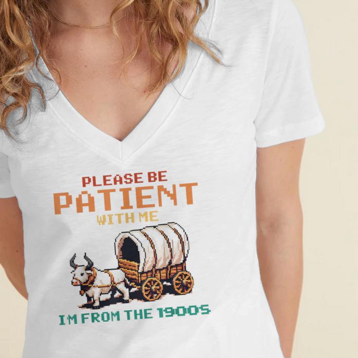 Please Be Patient With Me Cause I'm From The 1900s Women's Jersey Short Sleeve Deep V-Neck Tshirt