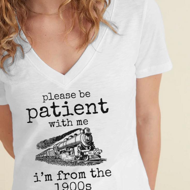 Please Be Patient With Me I'm From The 1900s Aged Train Women's Jersey Short Sleeve Deep V-Neck Tshirt