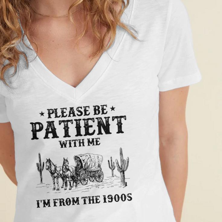 Please Be Patient With Me I'm From The 1900s Country Western Women's Jersey Short Sleeve Deep V-Neck Tshirt Please Be Patient With Me I'm From The 1900s Country Western Women's Jersey Short Sleeve Deep V-Neck Tshirt