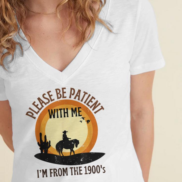 Please Be Patient With Me I'm From The 1900s Cowboy Women's Jersey Short Sleeve Deep V-Neck Tshirt