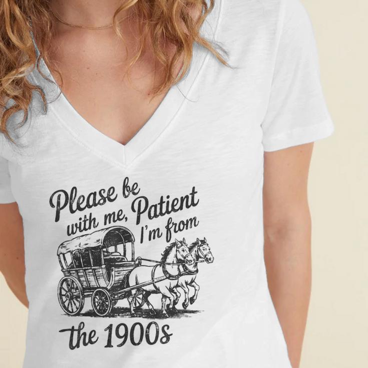 Please Be Patient With Me I'm From The 1900s Funny Women's Jersey Short Sleeve Deep V-Neck Tshirt
