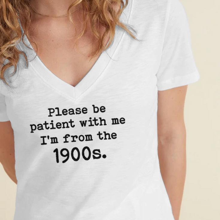 Please Be Patient With Me I'm From The 1900s Nostalgic Women's Jersey Short Sleeve Deep V-Neck Tshirt Please Be Patient With Me I'm From The 1900s Nostalgic Women's Jersey Short Sleeve Deep V-Neck Tshirt