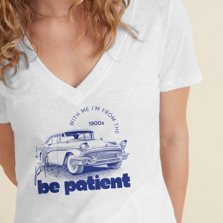 Please Be Patient With Me I'm From The 1900s Vintage Car Women's Jersey Short Sleeve Deep V-Neck Tshirt