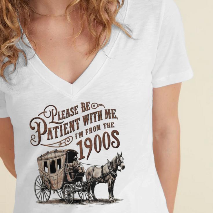 Please Be Patient With Me I'm From The 1900s Vintage Funny Women's Jersey Short Sleeve Deep V-Neck Tshirt