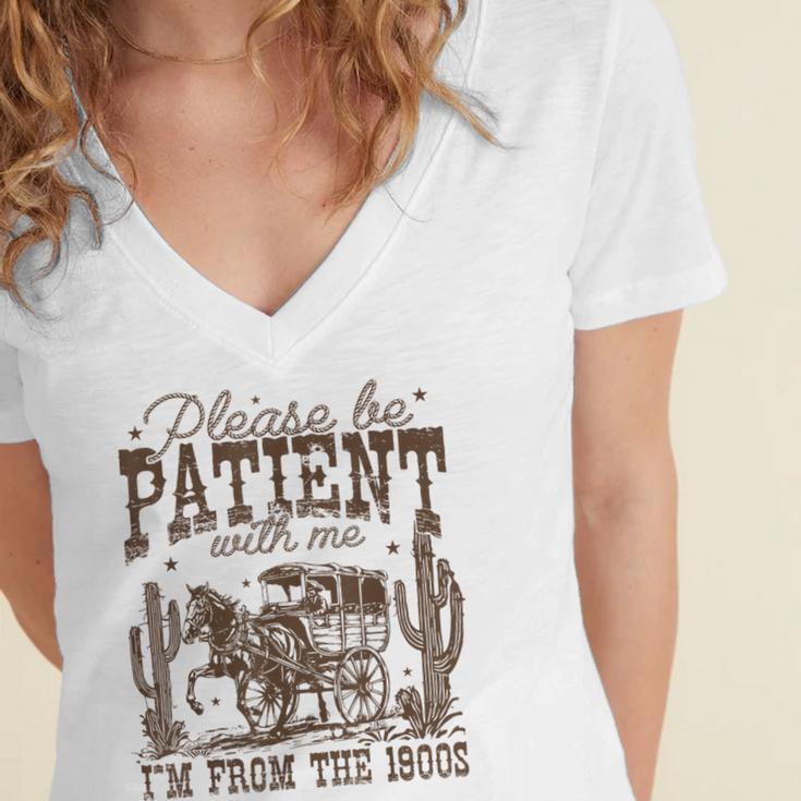 Please Be Patient With Me I'm From The 1900s Vintage Western Women's Jersey Short Sleeve Deep V-Neck Tshirt
